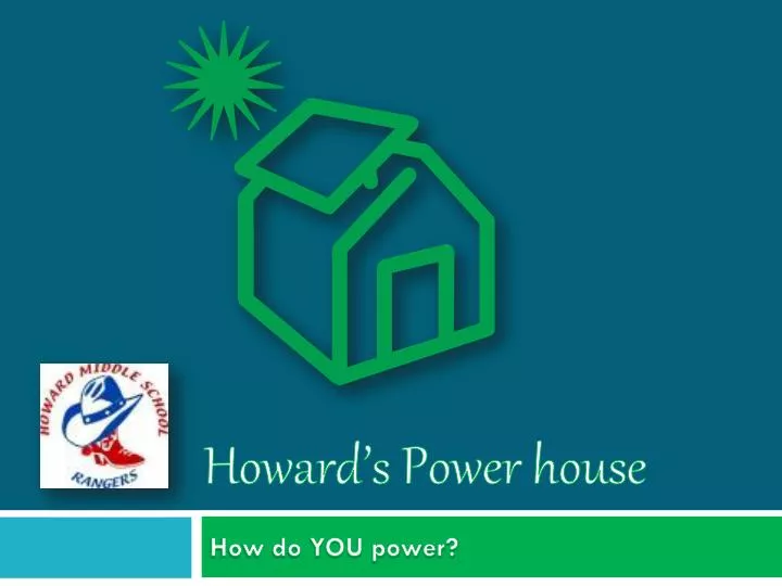 howard s power house