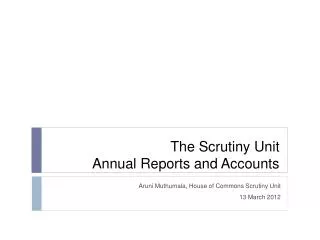 The Scrutiny Unit Annual Reports and Accounts