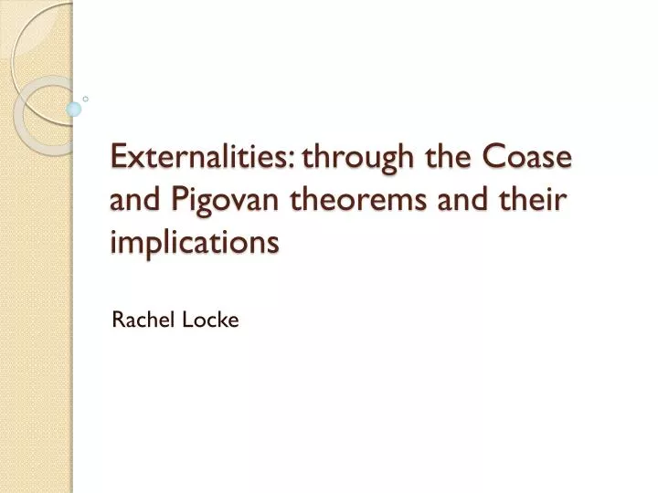 externalities through the coase and pigovan theorems and their implications