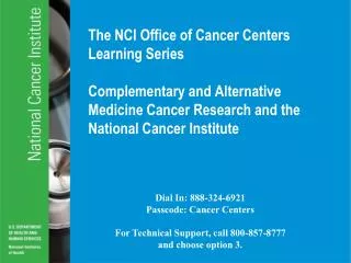 The NCI Office of Cancer Centers Learning Series Complementary and Alternative Medicine Cancer Research and the National