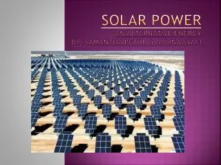 Solar Power An Alternative Energy By: Samantha Betor &amp; Adlina S yafi