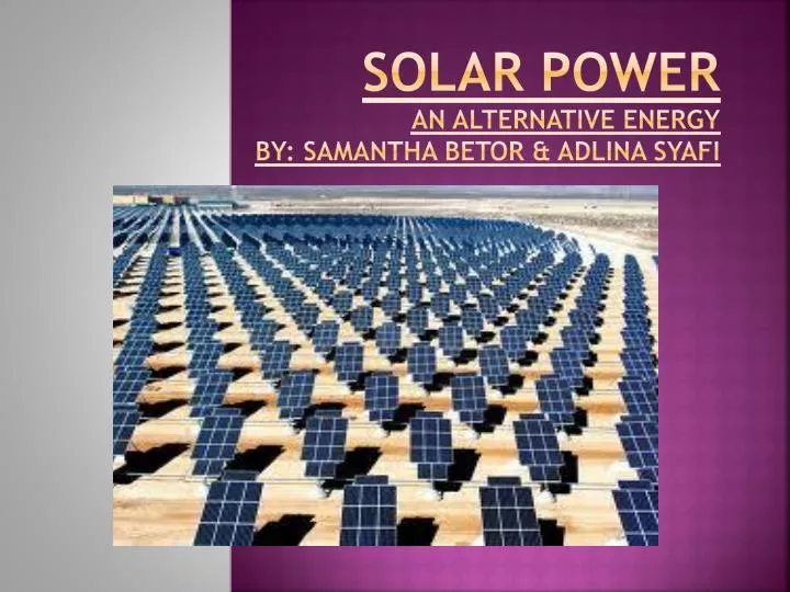 solar power an alternative energy by samantha betor adlina s yafi