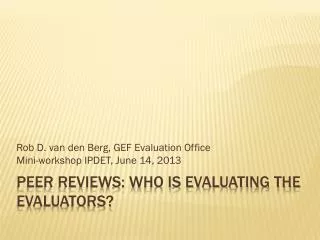 Peer reviews: who is evaluating the evaluators?