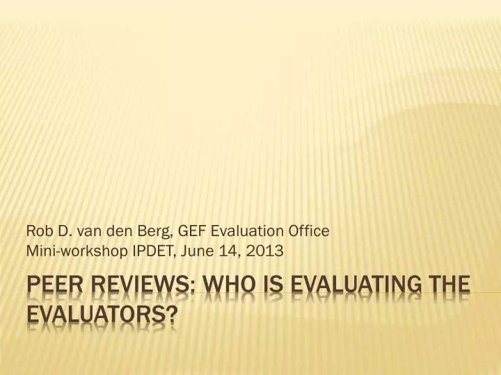 rob d van den berg gef evaluation office mini workshop ipdet june 14 2013