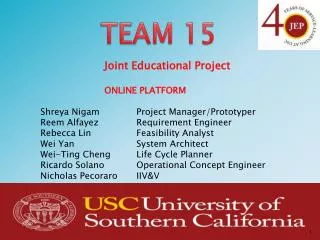 Joint Educational Project 	ONLINE PLATFORM Shreya Nigam		Project Manager/Prototyper Reem Alfayez		Requirement Engineer