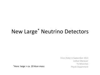 New Large * Neutrino Detectors