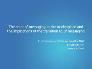 The state of messaging in the marketplace and the implications of the transition to IP messaging