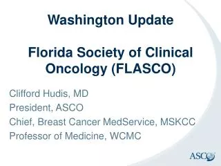 Washington Update Florida Society of Clinical Oncology (FLASCO)
