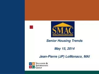 Senior Housing Trends May 15, 2014 Jean-Pierre (JP) LoMonaco, MAI