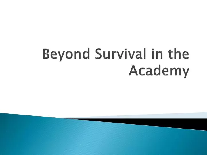 beyond survival in the academy
