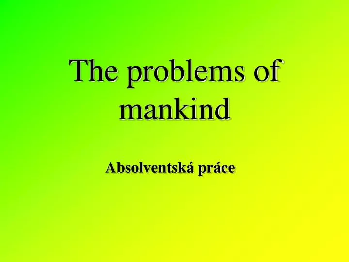 the problems of mankind