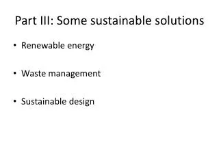 Part III: Some sustainable solutions