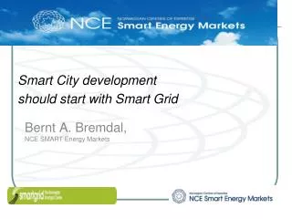 Bernt A. Bremdal , NCE SMART Energy Markets