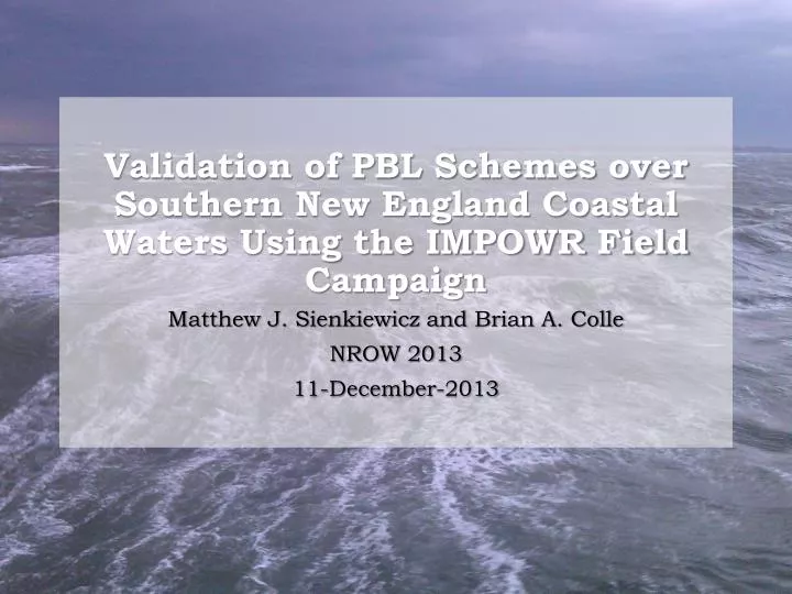 validation of pbl schemes over southern new england coastal waters using the impowr field campaign