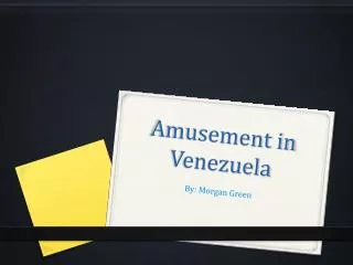 Amusement in Venezuela