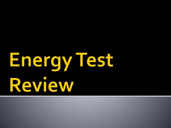 energy test review