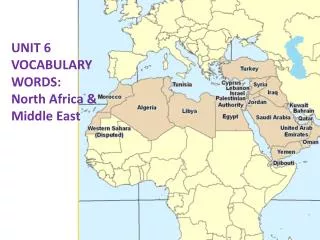 UNIT 6 VOCABULARY WORDS: North Africa &amp; Middle East