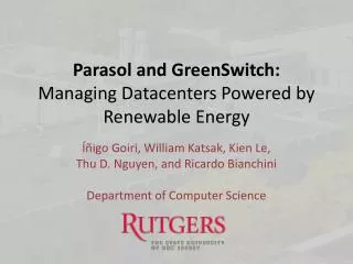 Parasol and GreenSwitch : Managing Datacenters Powered by Renewable Energy