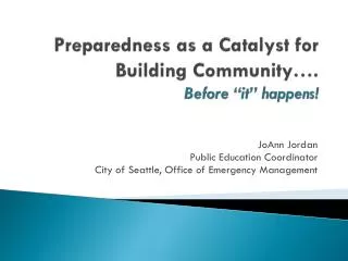 Preparedness as a Catalyst for Building Community…. Before “it” happens!