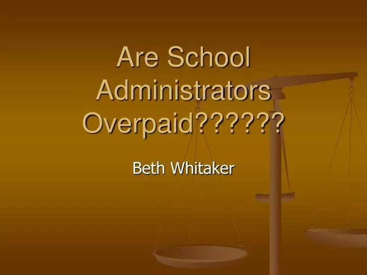 are school administrators overpaid