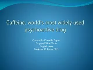 Caffeine: world’s most widely used psychoactive drug
