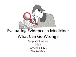 Evaluating Evidence in Medicine: What Can Go Wrong?