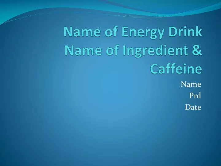 name of energy drink name of ingredient caffeine