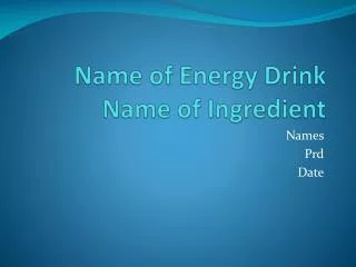 Name of Energy Drink Name of Ingredient