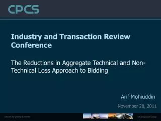 Industry and Transaction Review Conference The Reductions in Aggregate Technical and Non-Technical Loss Approach to Bidd
