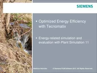 Optimized Energy Efficiency with Tecnomatix Energy-related simulation and evaluation with Plant Simulation 11