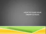 How to fund your dream school - slide 1