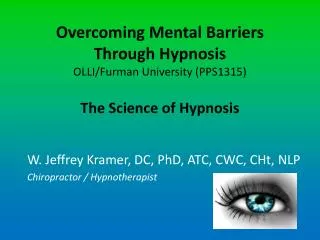 Overcoming Mental Barriers Through Hypnosis OLLI/Furman University ( PPS1315 ) The Science of Hypnosis