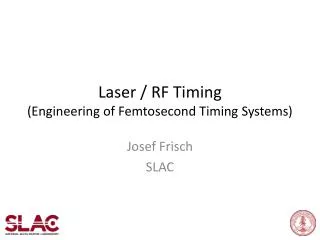 Laser / RF Timing ( E ngineering of Femtosecond Timing Systems)