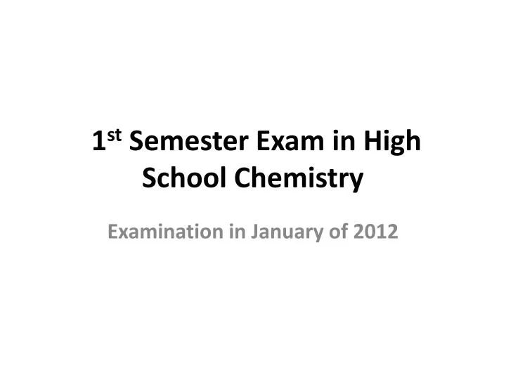 1 st semester exam in high school chemistry