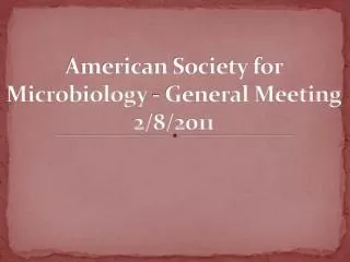 American Society for Microbiology - General Meeting 2/8/2011