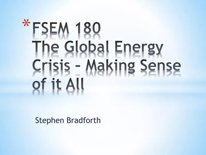 fsem 180 the global energy crisis making sense of it all