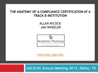 The anatomy of a compliance certification at a track b institution allan Aycock Jan Wheeler www.oap.uga.edu