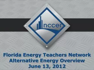 Florida Energy Teachers Network Alternative Energy Overview June 13, 2012