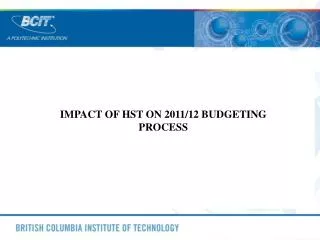 IMPACT OF HST ON 2011/12 BUDGETING PROCESS