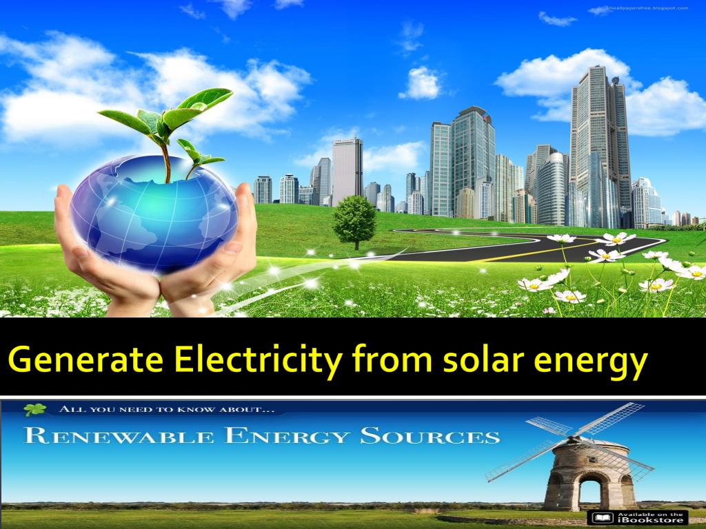 PPT - Generate Electricity from solar energy PowerPoint Presentation ...