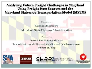 Analyzing Future Freight Challenges in Maryland Using Freight Data Sources and the Maryland Statewide Transportation Mod