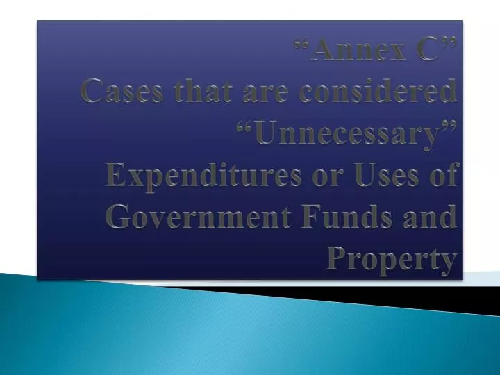 annex c cases that are considered unnecessary expenditures or uses of government funds and property