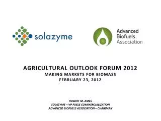 Agricultural outlook forum 2012 Making markets for biomass February 23, 2012