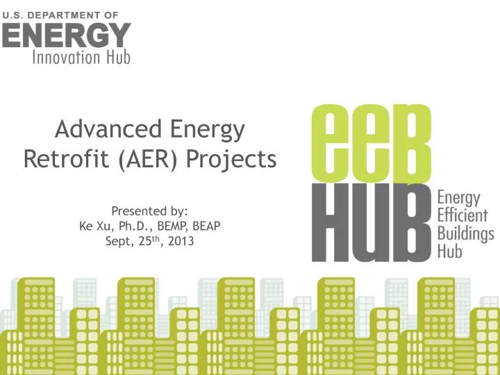 advanced energy retrofit aer projects presented by ke xu ph d bemp beap sept 25 th 2013