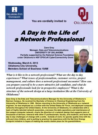 You are cordially invited to A Day in the Life of a Network Professional Zane Gray Manager, Data and Telecommunications