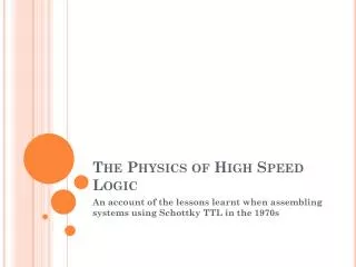 The Physics of High Speed Logic