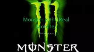 Monster is the Real Monster
