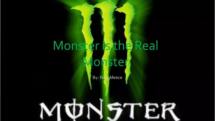 monster is the real monster