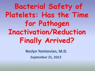 Bacterial Safety of Platelets: Has the Time for Pathogen Inactivation/Reduction Finally Arrived?
