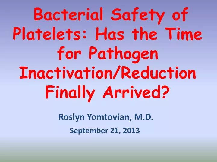 bacterial safety of platelets has the time for pathogen inactivation reduction finally arrived